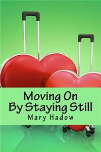 Moving On by Staying Still