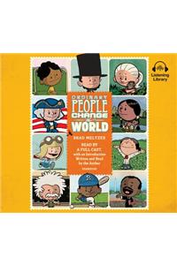 Ordinary People Change the World: I Am Amelia Earhart; I Am Abraham Lincoln; I Am Rosa Parks; And 14 Other Heroes