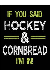 If You Said Hockey & Cornbread I'm In
