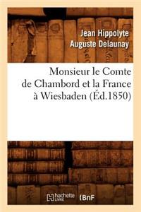 Monsieur Le Comte de Chambord Et La France À Wiesbaden, (Éd.1850)