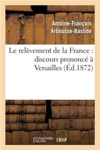 Le Relèvement de la France: Discours Prononcé À Versailles