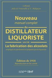 Nouveau Manuel Complet Du Distillateur Liquoriste