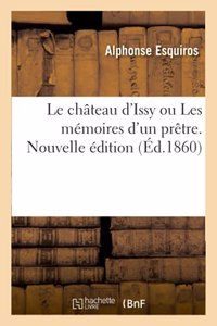 Le Château d'Issy Ou Les Mémoires d'Un Prêtre. Nouvelle Édition