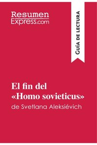 fin del Homo sovieticus de Svetlana Aleksiévich (Guía de lectura): Resumen y análisis completo