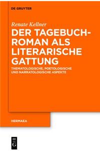 Der Tagebuchroman ALS Literarische Gattung: Thematologische, Poetologische Und Narratologische Aspekte