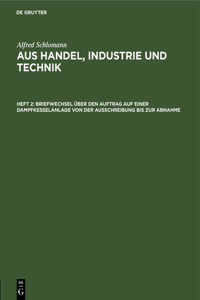 Briefwechsel Über Den Auftrag Auf Einer Dampfkesselanlage Von Der Ausschreibung Bis Zur Abnahme