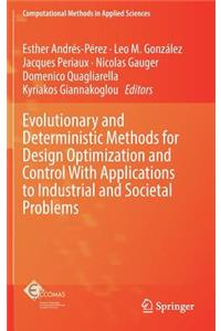 Evolutionary and Deterministic Methods for Design Optimization and Control with Applications to Industrial and Societal Problems