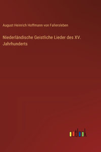 Niederländische Geistliche Lieder des XV. Jahrhunderts