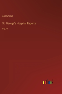 St. George's Hospital Reports