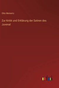 Zur Kritik und Erklärung der Satiren des Juvenal