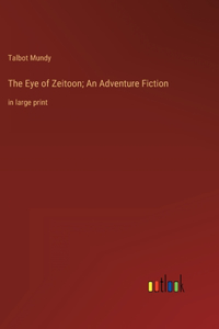 Eye of Zeitoon; An Adventure Fiction
