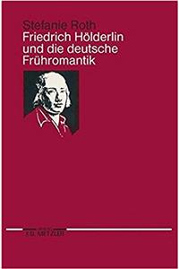 Friedrich Hölderlin Und Die Deutsche Frühromantik