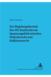 Der Regelungsbereich Des Un-Kaufrechts Im Spannungsfeld Zwischen Einheitsrecht Und Kollisionsrecht