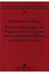Echo Und Wirkungen Der Franzoesischen Revolution Bei Den Slawischen Voelkern Und Ihren Nachbarn