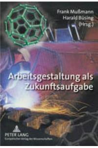 Arbeitsgestaltung ALS Zukunftsaufgabe