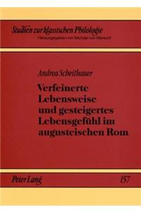 Verfeinerte Lebensweise Und Gesteigertes Lebensgefuehl Im Augusteischen ROM