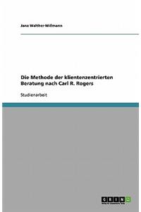 Die Methode der klientenzentrierten Beratung nach Carl R. Rogers