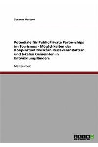 Potentiale für Public Private Partnerships im Tourismus - Möglichkeiten der Kooperation zwischen Reiseveranstaltern und lokalen Gemeinden in Entwicklungsländern