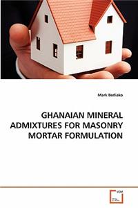 Ghanaian Mineral Admixtures for Masonry Mortar Formulation