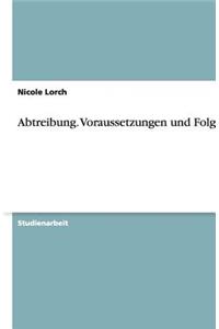 Abtreibung. Voraussetzungen und Folgen