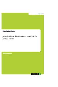 Jean-Philippe Rameau et sa musique du XVIIIe siècle