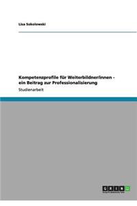 Kompetenzprofile für Weiterbildner/innen - ein Beitrag zur Professionalisierung