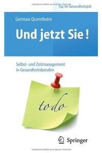 Und Jetzt Sie! - Selbst- Und Zeitmanagement in Gesundheitsberufen