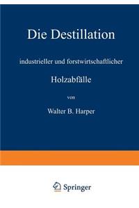 Die Destillation Industrieller Und Forstwirtschaftlicher Holzabfälle