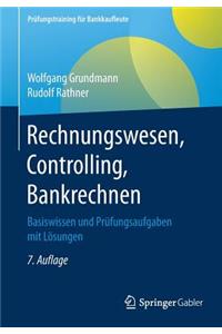 Rechnungswesen, Controlling, Bankrechnen: Basiswissen Und PrÃ¼fungsaufgaben Mit LÃ¶sungen