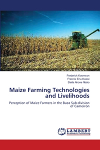 Maize Farming Technologies and Livelihoods