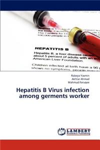 Hepatitis B Virus Infection Among Germents Worker