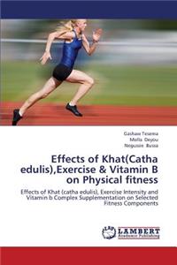 Effects of Khat(catha Edulis), Exercise & Vitamin B on Physical Fitness