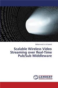 Scalable Wireless Video Streaming over Real-Time Pub/Sub Middleware