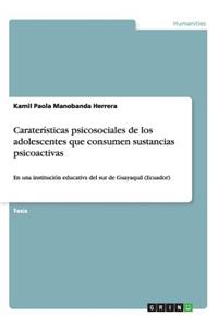 Caraterísticas psicosociales de los adolescentes que consumen sustancias psicoactivas