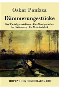 Dämmerungsstücke: Das Wachsfigurenkabinett / Eine Mondgeschichte / Der Stationsberg / Die Menschenfabrik