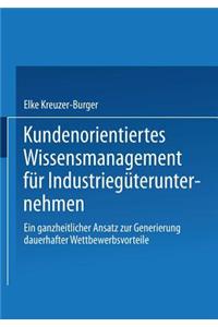 Kundenorientiertes Wissensmanagement Für Industriegüterunternehmen