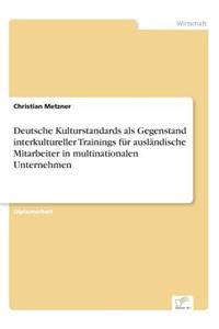 Deutsche Kulturstandards als Gegenstand interkultureller Trainings für ausländische Mitarbeiter in multinationalen Unternehmen