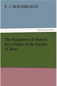 Happiness of Heaven by a Father of the Society of Jesus