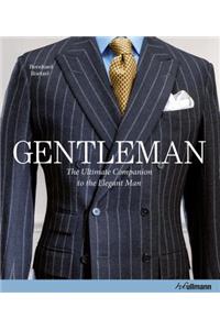 Gentleman: The Ultimate Companion to the Elegant Man