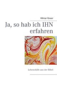 Ja, so hab ich IHN erfahren