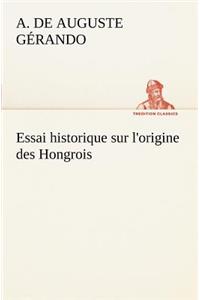 Essai historique sur l'origine des Hongrois