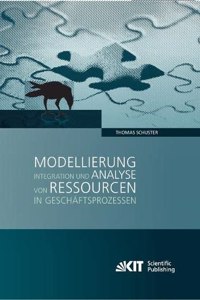 Modellierung, Integration und Analyse von Ressourcen in Geschäftsprozessen