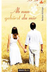 Ab nun gehörst du mir