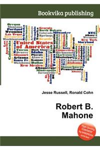 Robert B. Mahone