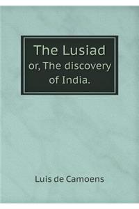The Lusiad Or, the Discovery of India.