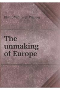 The Unmaking of Europe