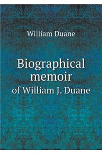 Biographical Memoir of William J. Duane