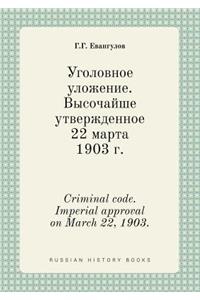 Criminal Code. Imperial Approval on March 22, 1903.