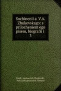 Sochineniia V.A. Zhukovskago: s prilozheniem ego pisem, biografii i .
