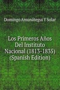 Los Primeros Anos Del Instituto Nacional (1813-1835) (Spanish Edition)